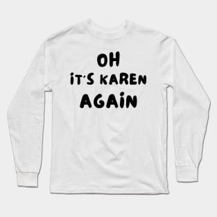 Karen funny Long Sleeve T-Shirt